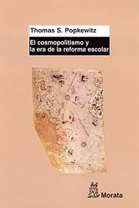 El cosmopolitismo y la era de la reforma escolar: La ciencia, la educacion y la construccion de la sociedad mediante la construccion de la infancia