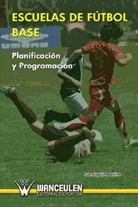 Escuelas De Futbol Base: Planificacion Y Programacion