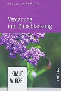 Verdauung und Entschlackung: Kraut und Wurzel, Band 1