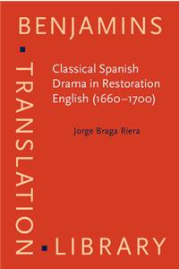 Classical Spanish Drama in Restoration English (1660-1700)