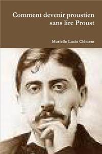 Comment Devenir Proustien Sans Lire Proust
