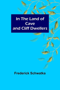 In the Land of Cave and Cliff Dwellers