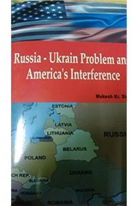 Russia - Ukrain Problem and Americas Interference