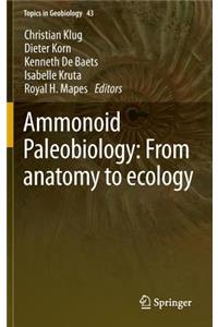 Ammonoid Paleobiology: From anatomy to ecology