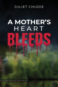 A Mother's Heart Bleeds