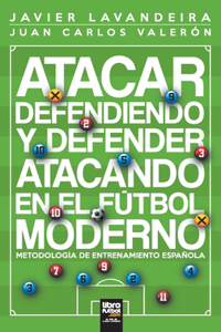 Atacar defendiendo y defender atacando en el fútbol moderno