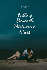 Falling Beneath Mistwoven Skies
