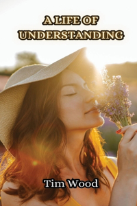 A Life of Understanding