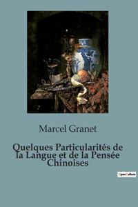 Quelques Particularités de la Langue et de la Pensée Chinoises