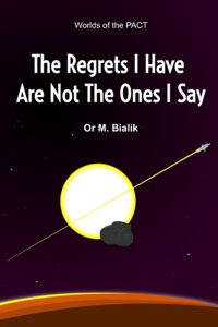 The Regrets I Have are Not the Ones I Say