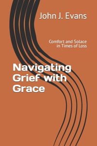 Navigating Grief with Grace