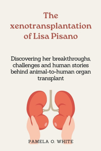 The xenotransplantation of Lisa Pisano