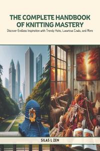 The Complete Handbook of Knitting Mastery