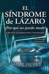 Síndrome de Lázaro ¿Por qué no puedo morir? Una colección de reanimaciones, avivamientos, ECM y OBE Presentando