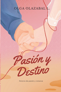 Pasión y Destino: Historia de pasión y romance