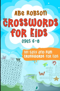 Crosswords for Kids Ages 6-8: 101 Easy and Fun Crosswords for Kids