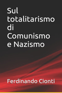 Sul totalitarismo di Comunismo e Nazismo