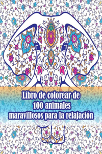 Libro de colorear de 100 animales maravillosos para la relajación