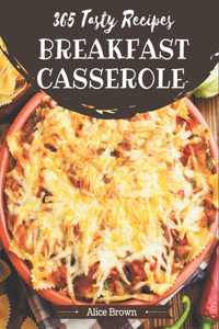 365 Tasty Breakfast Casserole Recipes