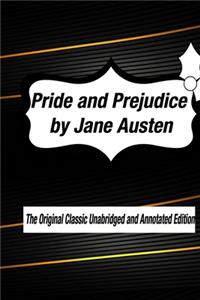 Pride and Prejudice by Jane Austen The Original Classic Unabridged and Annotated Edition