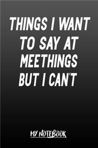 Things I Want To Say At Meetings