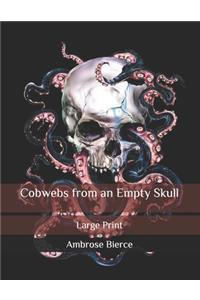 Cobwebs from an Empty Skull