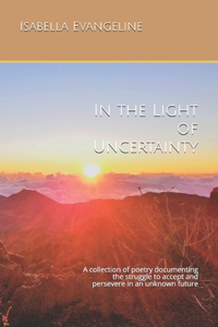 In the Light of Uncertainty
