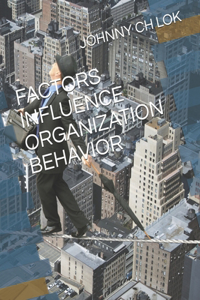 Factors Influence Organization Behavior