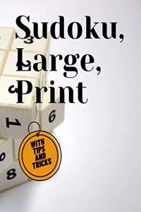 Sudoku, Large, Print WITH TIPS AND TRICKS