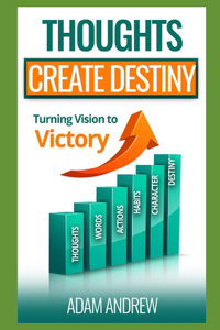 Thoughts Create Destiny
