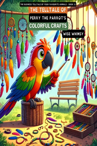 Telltale of Perry the Parrot's Colorful Crafts