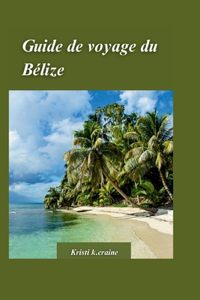 Bélize Guide de voyage 2024