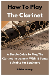 How To Play The Clarinet