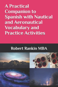 Practical Companion to Spanish with Nautical and Aeronautical Vocabulary and Practice Activities