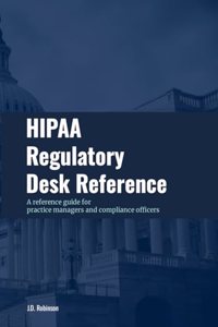 HIPAA Regulatory Desk Reference