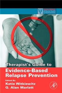 Therapist's Guide to Evidence-Based Relapse Prevention