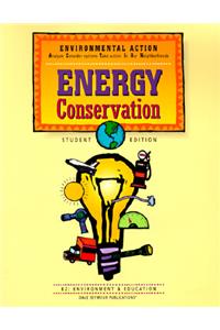 Environmental Action: Energy Conservation, Student Edition