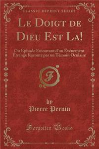 Le Doigt de Dieu Est La!