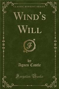 Wind's Will (Classic Reprint)
