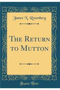 The Return to Mutton (Classic Reprint)