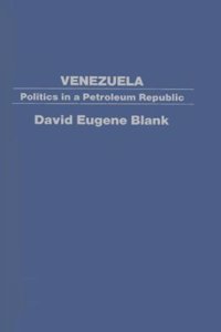 Venezuela: Politics in a Petroleum Republic