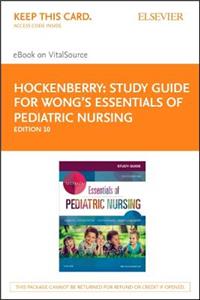 Study Guide for Wong's Essentials of Pediatric Nursing - Elsevier eBook on Vitalsource (Retail Access Card)