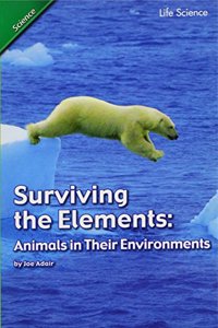 Reading 2011 Leveled Reader 5.4.3 Below Surviving the Elements: Animals in Their Environments Grade 5