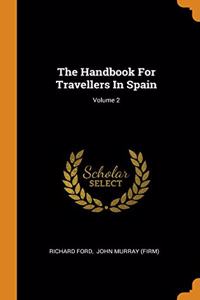 The Handbook For Travellers In Spain; Volume 2