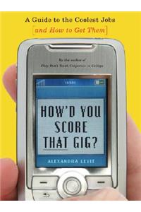 How'd You Score That Gig?