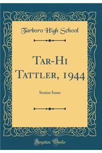 Tar-Hi Tattler, 1944: Senior Issue (Classic Reprint)