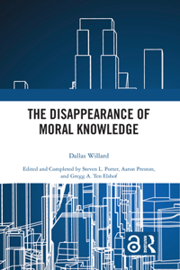 The Disappearance of Moral Knowledge