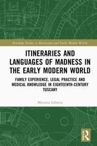 Itineraries and Languages of Madness in the Early Modern World