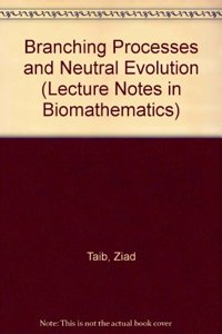 Branching Processes and Neutral Evolution (Lecture Notes in Biomathematics)