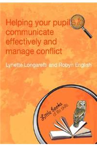 Helping Your Pupils to Communicate Effectively and Manage Conflict